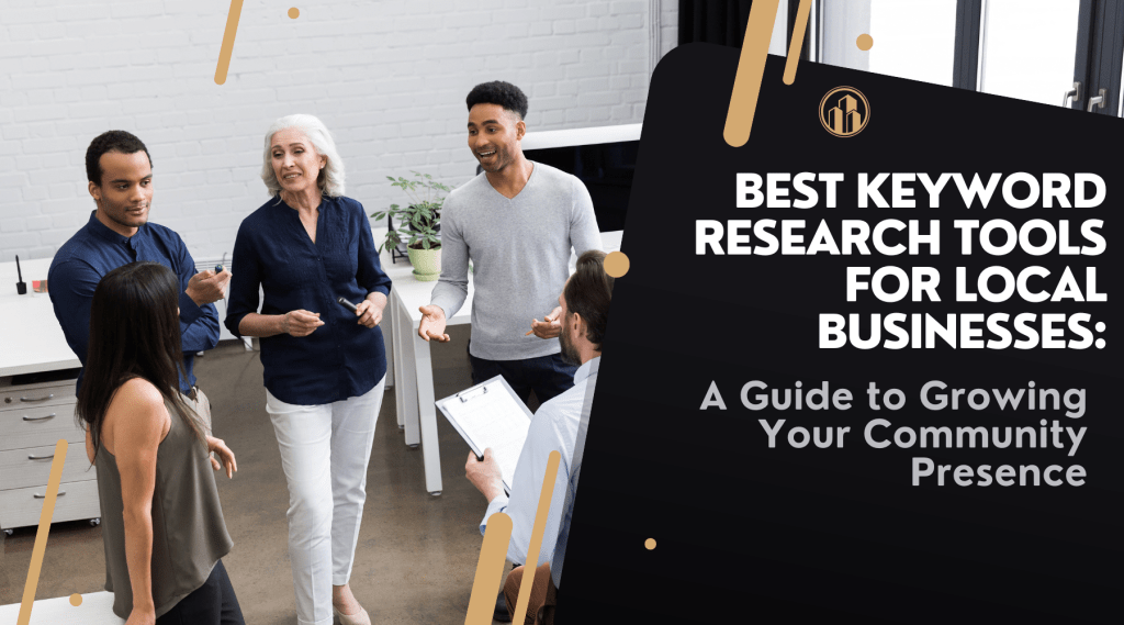 Best Keyword Research Tools for Local Businesses A Guide to Growing Your Community Presence